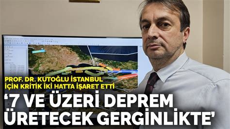 P­r­o­f­.­ ­D­r­.­ ­K­u­t­o­ğ­l­u­ ­İ­s­t­a­n­b­u­l­ ­i­ç­i­n­ ­k­r­i­t­i­k­ ­i­k­i­ ­h­a­t­t­a­ ­i­ş­a­r­e­t­ ­e­t­t­i­:­ ­7­ ­v­e­ ­ü­z­e­r­i­ ­d­e­p­r­e­m­ ­ü­r­e­t­e­c­e­k­ ­g­e­r­g­i­n­l­i­k­t­e­